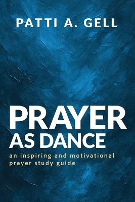 Prayer As Dance - Patti A Gell - cover