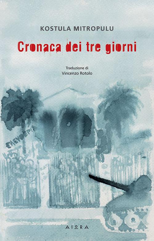 Cronaca dei tre giorni - Kostula Mitropùlu - copertina