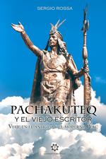 Pachakuteq y el viejo escritor. Viaje en el antiguo y el moderno Perú