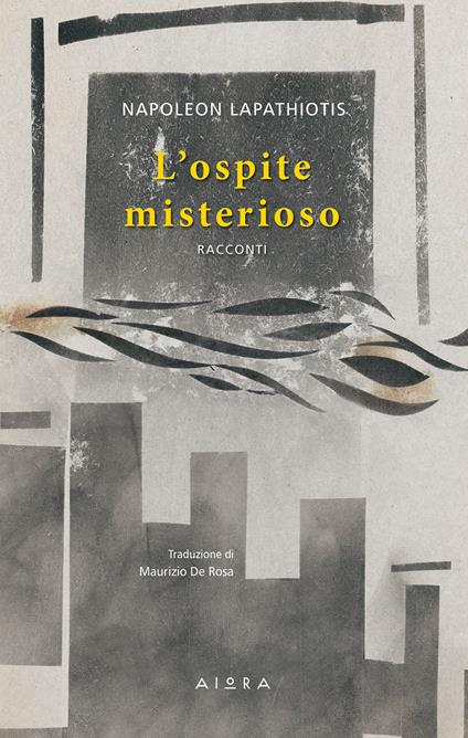 L' ospite misterioso - Napoleon Lapathiotis,Maurizio De Rosa - ebook