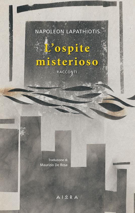 L' ospite misterioso - Napoleon Lapathiotis,Maurizio De Rosa - ebook