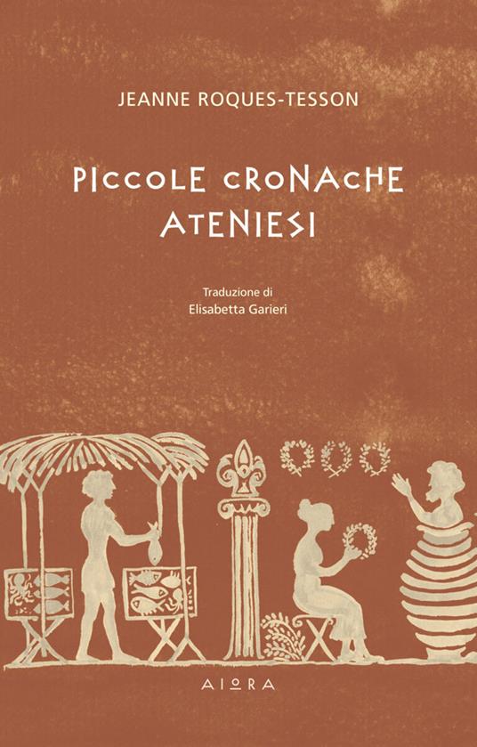 Piccole cronache ateniesi - Jeanne Roques-Tesson - copertina