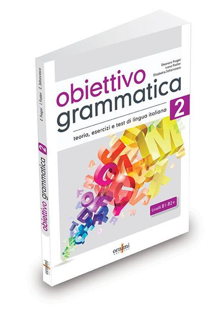 Obiettivo Grammatica. Vol. 2: Grammatica italiana per stranieri (B1-B2+) - Eleonora Fragai,Ivana Fratter,Elisabetta Jafrancesco - copertina