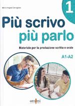 Più scrivo più parlo (A1-A2) Materiale per la produzione scritta e orale in italiano. Vol. 1