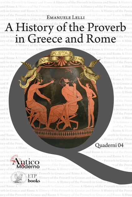 A history of the proverb in Greece and Rome - Emanuele Lelli - copertina