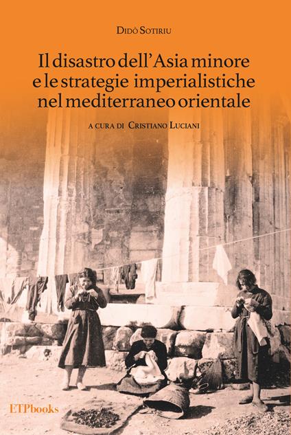 Il disastro dell'Asia minore e le strategie imperialistiche nel Mediterraneo orientale - Dido Sotiriu - copertina