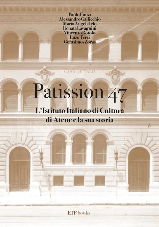 Patission 47. L'Istituto italiano di Cultura di Atene e la sua Storia - Paolo Fonzi,Alessandro Gallicchio,Mariangela Ielo - copertina