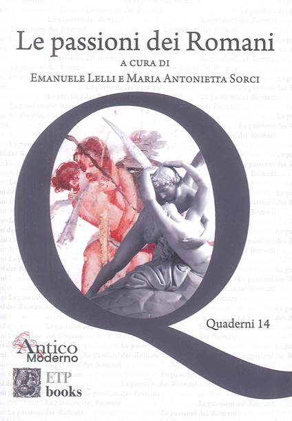 Le passioni dei romani - Emanuele Lelli,Maria Antonietta Sorci - copertina
