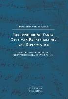 Reconsidering Early Ottoman Palaeography and Diplomatics - Fokion Kotzageorgis - cover