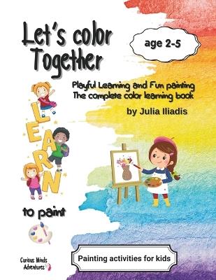 Let's color together: Learn to paint - Julia Iliadis - cover