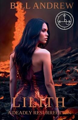 Lilith: A Deadly Resurrection - Bill Andrew - cover