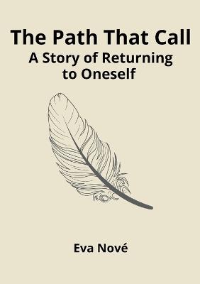 The Path That Calls / A Story of Returning to Oneself - Eva Nove - cover