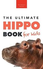 Hippos The Ultimate Hippo Book for Kids: 100+ Amazing Hippo Facts, Photos, Quiz + More