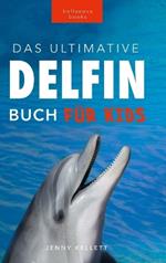Delfin-Bücher Das Ultimative Delfin-Buch für Kinder: 100+ erstaunliche Fakten über Delfine, Fotos, Quiz und mehr