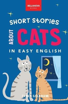 Short Stories About Cats in Easy English: 15 Purr-fect Cat Stories for English Learners (A2-B2 CEFR) - Jenny Goldmann - cover