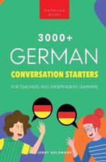 3000+ German Conversation Starters for Teachers & Independent Learners: Improve your German speaking and have more interesting conversations