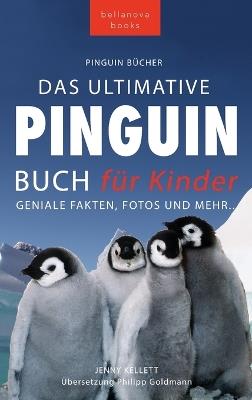 Pinguin Bücher Das Ultimative Pinguin-Buch für Kinder: 100+ erstaunliche Fakten über Pinguine, Fotos, Quiz und Wortsuche Puzzle - Jenny Kellett - cover
