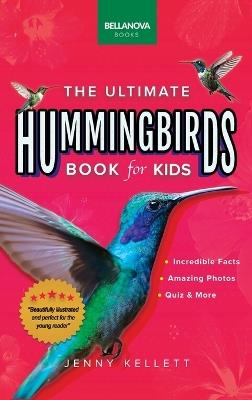 Hummingbirds The Ultimate Hummingbird Book for Kids: 100+ Amazing Hummingbird Facts, Photos, Attracting & More - Jenny Kellett - cover