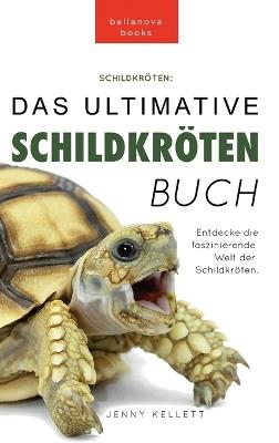 Schildkröten Das ultimative Schildkrötenbuch: 100+ verblüffende Schildkröten-Fakten, Fotos, Quiz + mehr - Jenny Kellett - cover