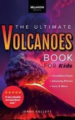 Volcanoes The Ultimate Volcanoes Book for Kids: Amazing Volcano Facts, Photos, and Quizzes for Kids