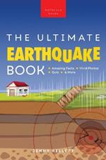 Earthquakes The Ultimate Book: Earthquakes Unearthed Facts, Photos, Quiz & More