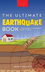 Earthquakes The Ultimate Book: Earthquakes Unearthed Facts, Photos, Quiz & More