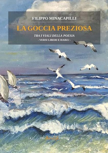 La goccia preziosa. Tra i viali della poesia. Versi liberi e Haiku - Filippo Minacapilli - copertina