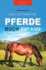 Pferde Das Ultimative Pferde Buch fur Kinder: 100+ Pferde & Pony Fakten, Fotos, Quiz und Mehr
