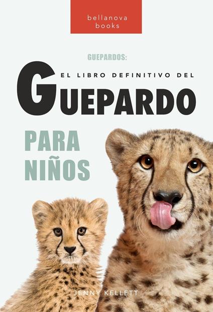 Guepardos: El libro definitivo del guepardo para niños - Jenny Kellett - ebook