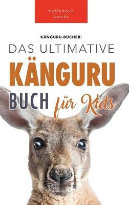 Kängurus Das Ultimative Känguru-buch für Kids: 100+ Känguru Fakten, Fotos, Quiz und Wortsucherätsel - Jenny Kellett - cover