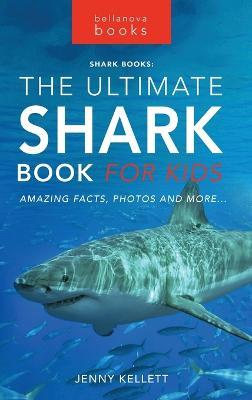 Sharks The Ultimate Shark Book for Kids: 100+ Amazing Shark Facts, Photos, Quiz + More - Jenny Kellett - cover