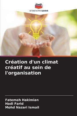 Création d'un climat créatif au sein de l'organisation - Fatemeh Hakimian,Hadi Farid,Mohd Nazari Ismail - cover