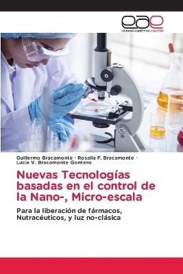 Nuevas Tecnologías basadas en el control de la Nano-, Micro-escala - Guillermo Bracamonte,Rosalia F Bracamonte,Lucia V Bracamonte Gontero - cover