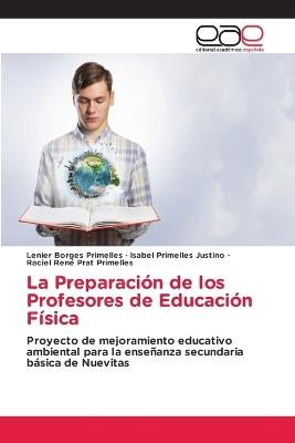 La Preparación de los Profesores de Educación Física - Lenier Borges Primelles,Isabel Primelles Justino,Raciel René Prat Primelles - cover