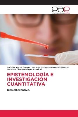 Epistemología E Investigación Cuantitativa - Teófilo Yucra Quispe,Leonor Zorayda Bernedo Villalta,Osbaldo Choquehuayta Condori - cover