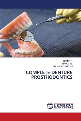 Complete Denture Prosthodontics - Gaman R,Dimple Se,Dr Srishti Relan - cover