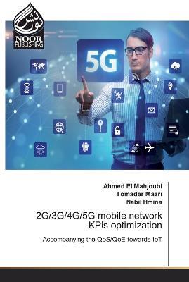 2G/3G/4G/5G mobile network KPIs optimization - Ahmed El Mahjoubi,Tomader Mazri,Nabil Hmina - cover