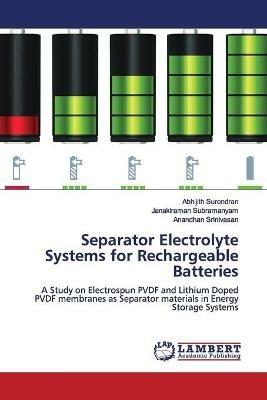 Separator Electrolyte Systems for Rechargeable Batteries - Abhijith Surendran,Janakiraman Subramanyam,Anandhan Srinivasan - cover