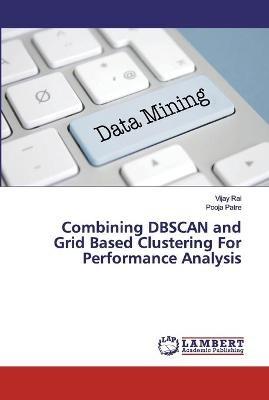 Combining DBSCAN and Grid Based Clustering For Performance Analysis - Vijay Rai,Pooja Patre - cover
