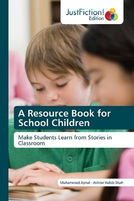 A Resource Book for School Children - Muhammad Ajmal,Akhter Habib Shah - cover