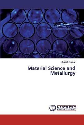 Material Science and Metallurgy - Suresh Kumar - cover