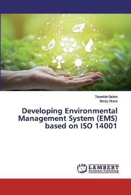 Developing Environmental Management System (EMS) based on ISO 14001 - Tewelde Gebre,Belay Abera - cover