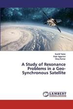 A Study of Resonance Problems in a Geo-Synchronous Satellite