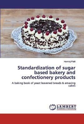 Standardization of sugar based bakery and confectionery products - Hemraj Patil - cover