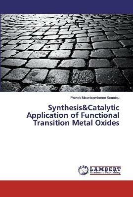 Synthesis&Catalytic Application of Functional Transition Metal Oxides - Patrick Mountapmbeme Kouotou - cover