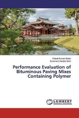 Performance Evaluation of Bituminous Paving Mixes Containing Polymer - Pravat Kumar Swain,Krushna Chandra Sethi - cover
