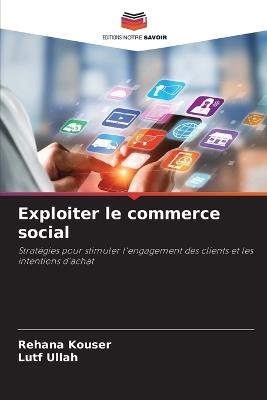 Exploiter le commerce social - Rehana Kouser,Lutf Ullah - cover