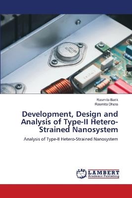 Development, Design and Analysis of Type-II Hetero-Strained Nanosystem - Rasmita Barik,Rasmita Dhara - cover