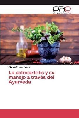 La osteoartritis y su manejo a traves del Ayurveda - Bishnu Prasad Sarma - cover