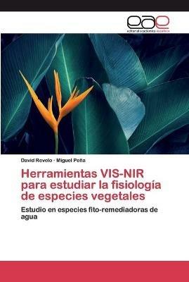 Herramientas VIS-NIR para estudiar la fisiologia de especies vegetales - David Revelo,Miguel Pena - cover
